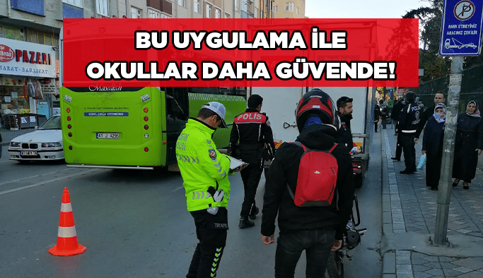 Bu uygulama ile okullar daha güvende!
