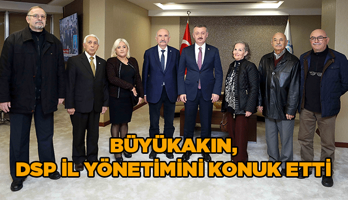 Büyükakın, DSP il yönetimini konuk etti