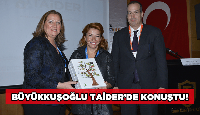 Büyükkuşoğlu TAİDER’de konuştu!
