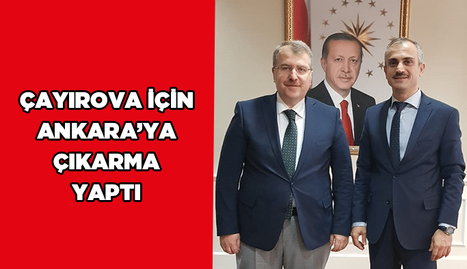 Çayırova için Ankara’ya çıkarma yaptı