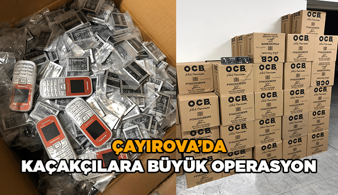 Çayırova’da kaçakçılara büyük operasyon