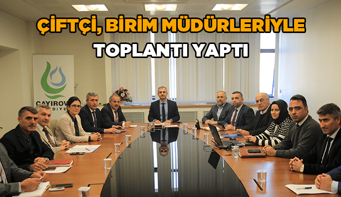Çiftçi, birim müdürleriyle toplantı yaptı