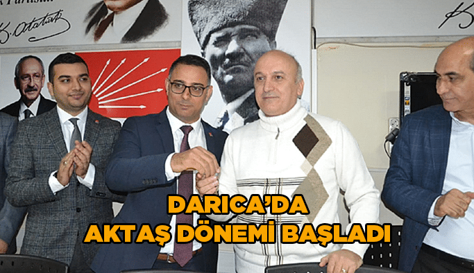 Darıca’da Aktaş dönemi başladı