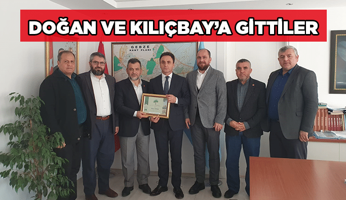 Doğan ve Kılıçbay’a gittiler