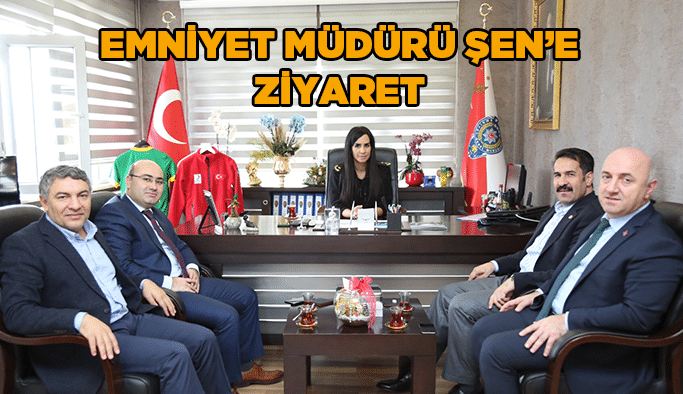 Emniyet Müdürü Şen'e ziyaret