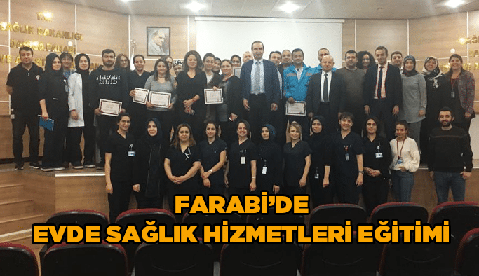 Farabi’de evde sağlık hizmetleri eğitimi