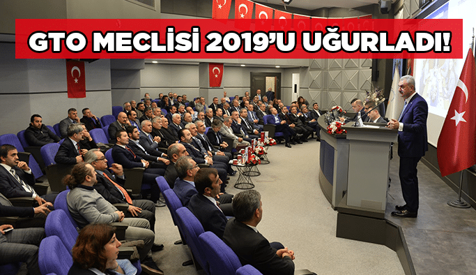 GTO meclisi 2019’u uğurladı!