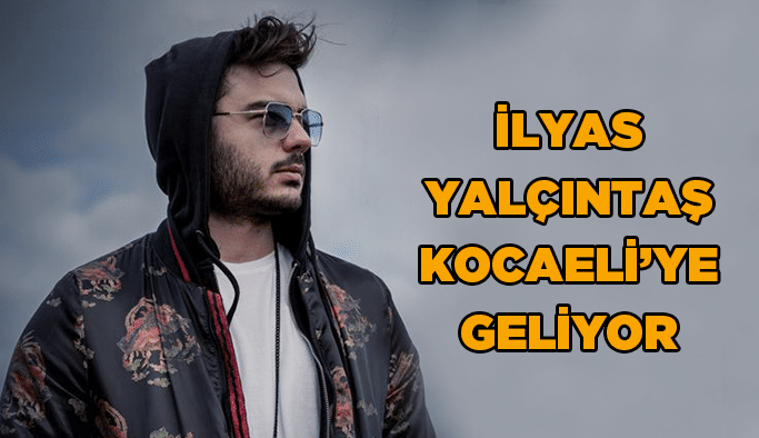 İlyas Yalçıntaş Kocaeli’ye geliyor