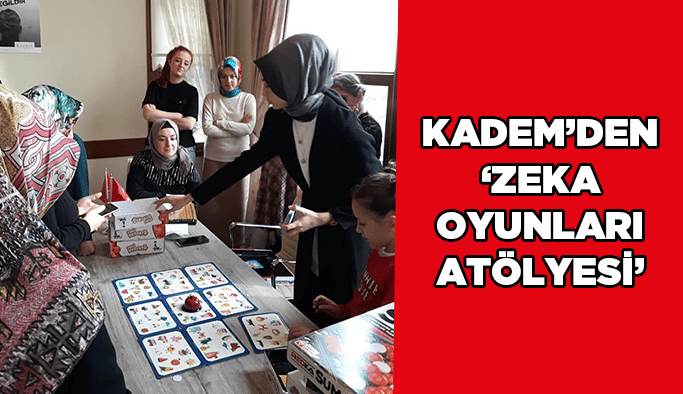 KADEM’den ‘’Zeka Oyunları Atölyesi’’