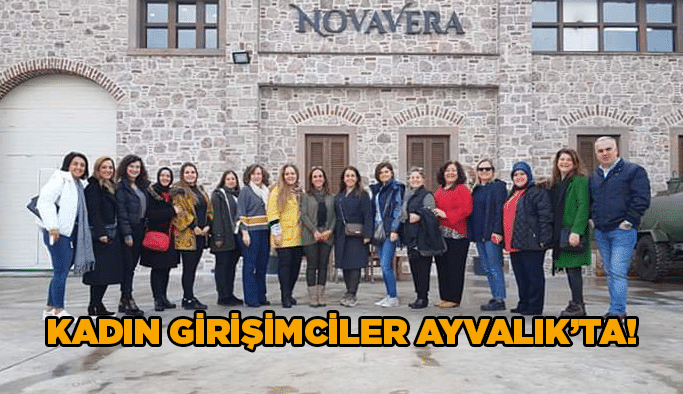 Kadın Girişimciler Ayvalık’ta!