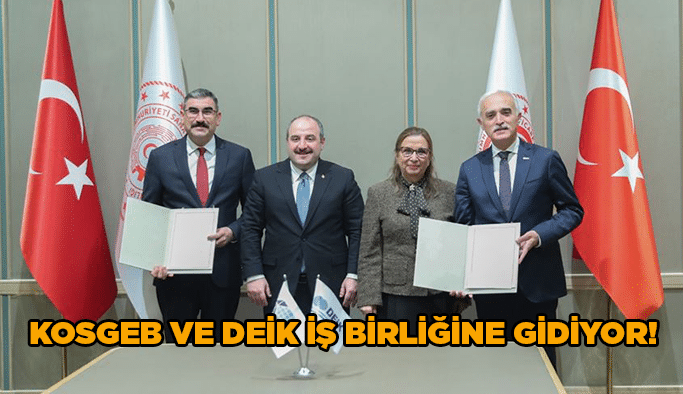 KOSGEB ve DEİK İş birliğine gidiyor!
