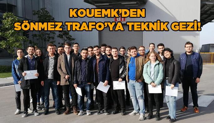 KOUEMK’den Sönmez Trafo’ya teknik gezi!