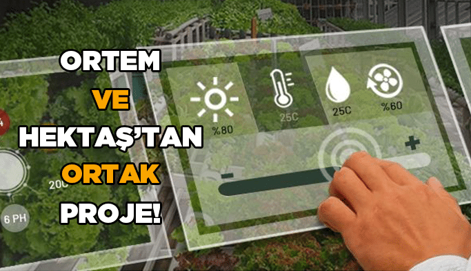 ORTEM ve HEKTAŞ’tan ortak proje!