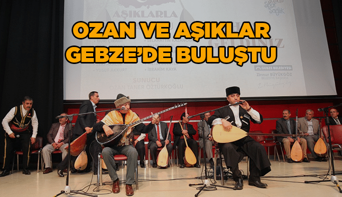 Ozan ve Aşıklar Gebze’de Buluştu