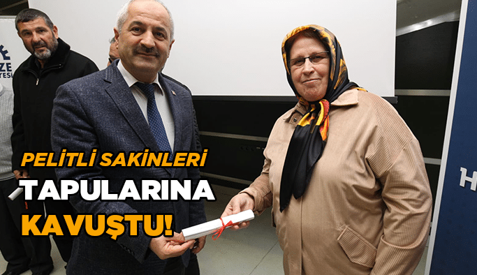 Pelitli sakinleri tapularına kavuştu!