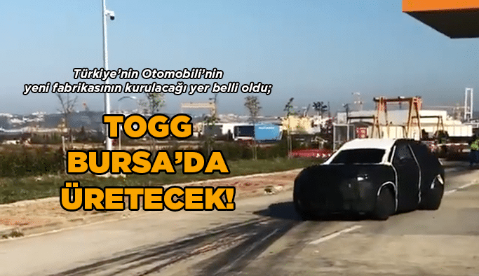 TOGG Bursa’da üretecek!