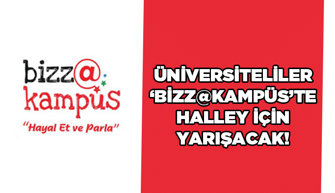 Üniversiteliler ‘bizz@kampüs’te Halley için yarışacak!