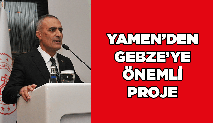Yamen’den Gebze’ye önemli proje