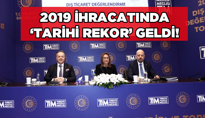 2019 İhracatında ‘Tarihi Rekor’ geldi!