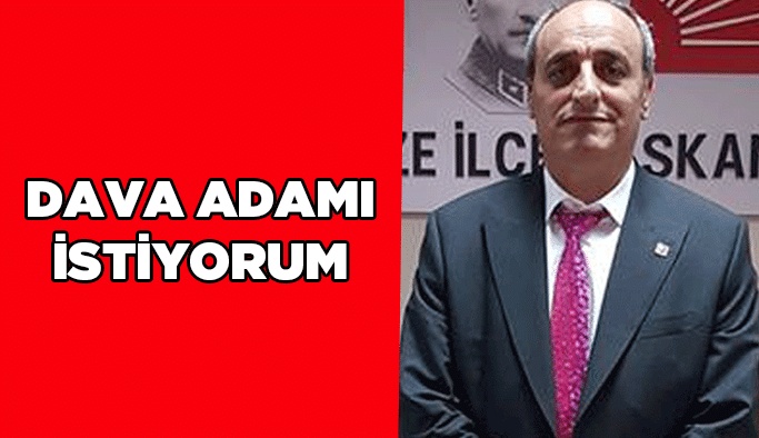 Dava adamı istiyorum