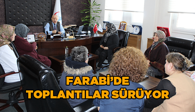 Farabi’de toplantılar sürüyor