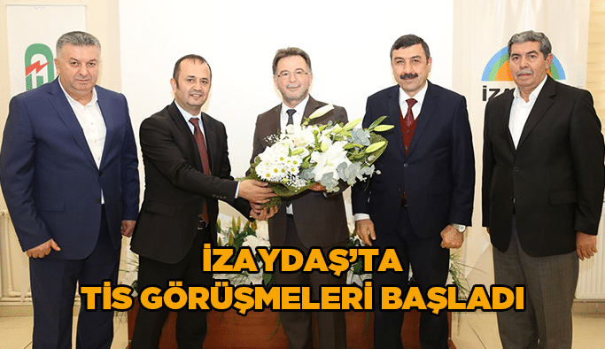 İZAYDAŞ’ta TİS görüşmeleri başladı