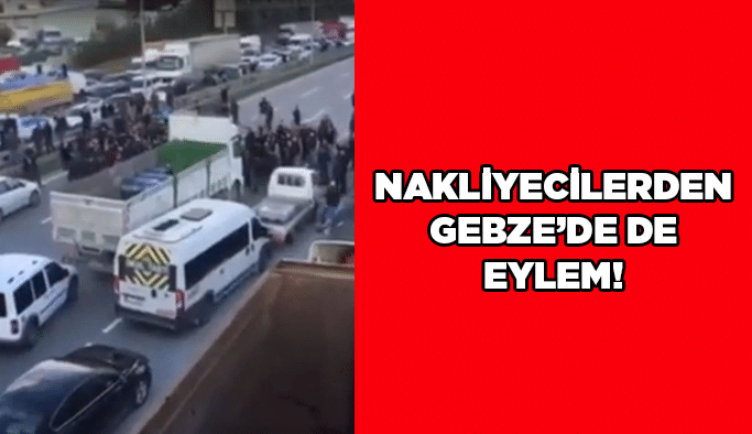 Nakliyecilerden Gebze’de de  eylem!