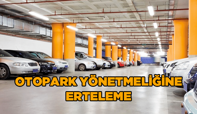 Otopark yönetmeliğine erteleme