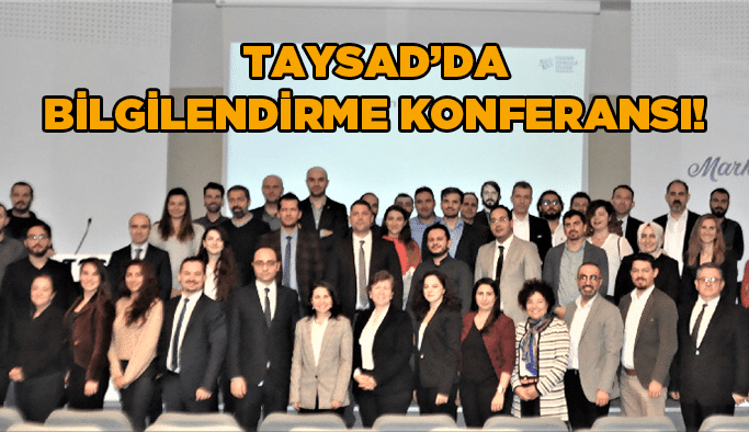 TAYSAD’da bilgilendirme konferansı!