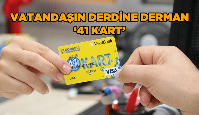 Vatandaşın derdine derman ‘41 Kart’