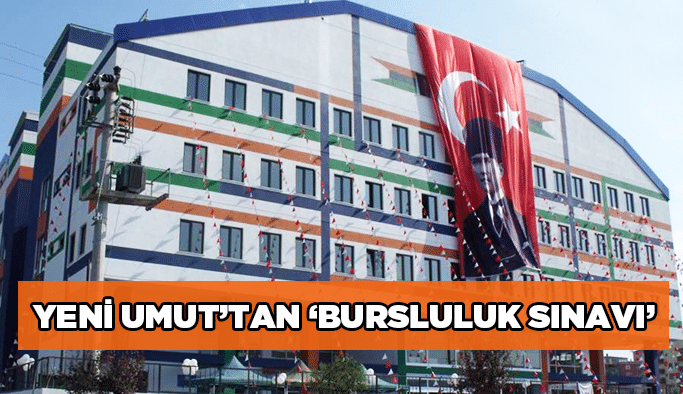 Yeni Umut’tan ‘Bursluluk Sınavı’