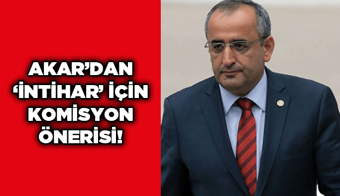 Akar’dan ‘intihar’ için komisyon önerisi!
