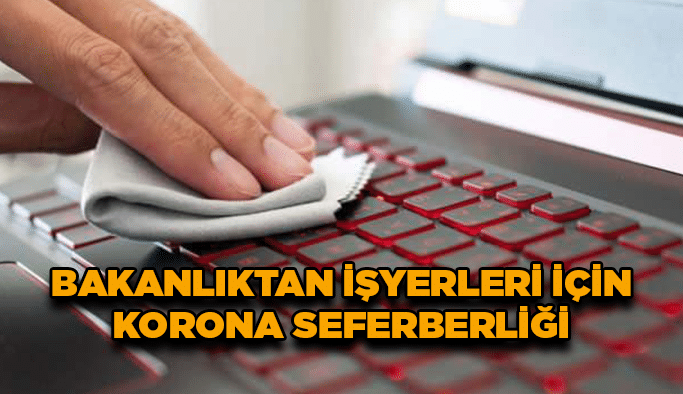 Bakanlıktan işyerleri için korona seferberliği