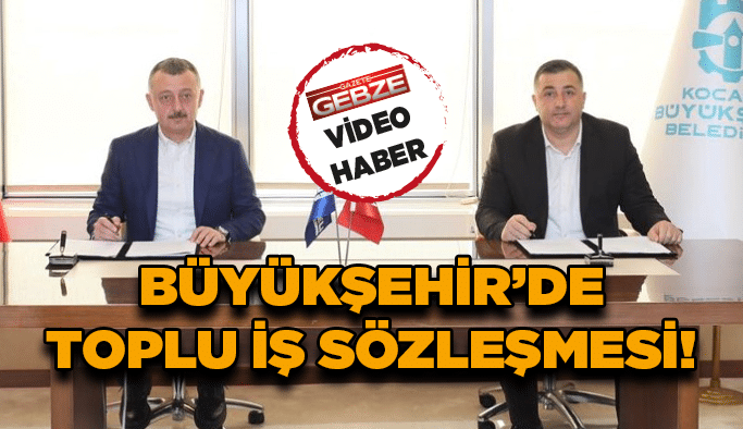 Büyükşehir’de toplu iş sözleşmesi!