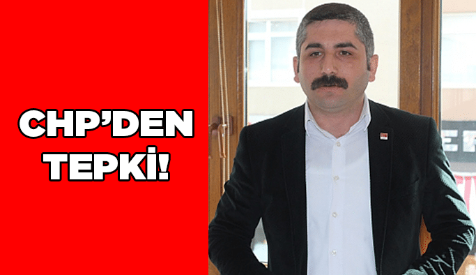 CHP’den tepki!