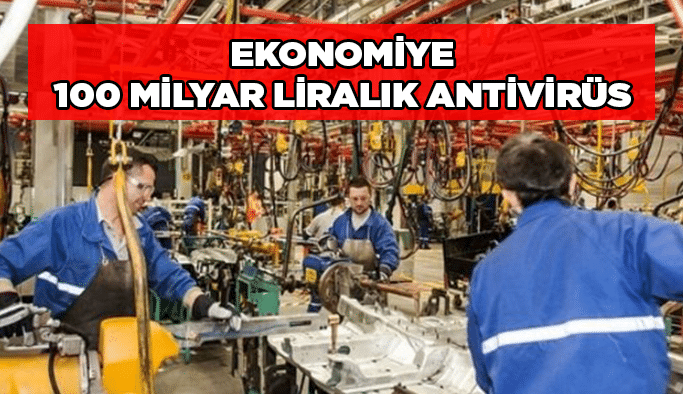 Ekonomiye 100 Milyar Liralık Antivirüs