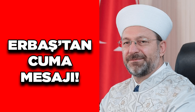 Erbaş'tan Cuma Mesajı!