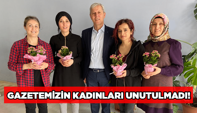 Gazetemizin kadınları unutulmadı!