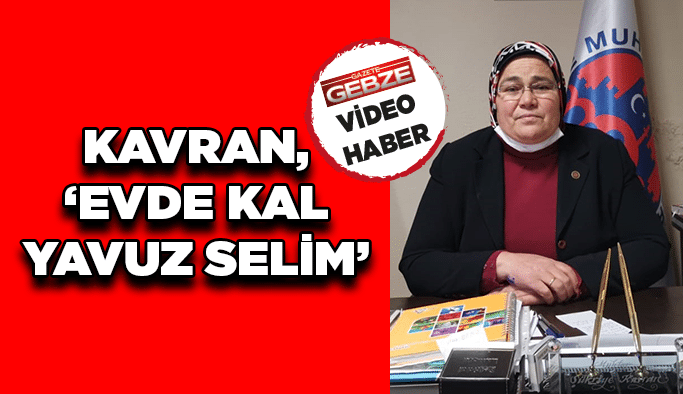 Kavran, ‘’Evde kal Yavuz Selim’’