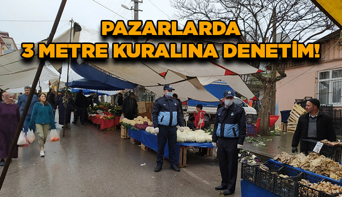Pazarlarda 3 metre kuralına denetim!