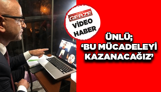 Ünlü; "Bu mücadeleyi kazanacağız"