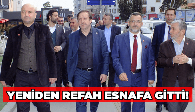 Yeniden Refah esnafa gitti!