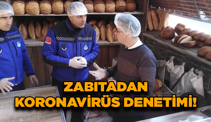 Zabıtadan Koronovirüs denetimi!