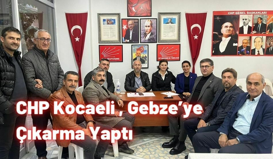CHP Kocaeli , Gebze’ye Çıkarma Yaptı