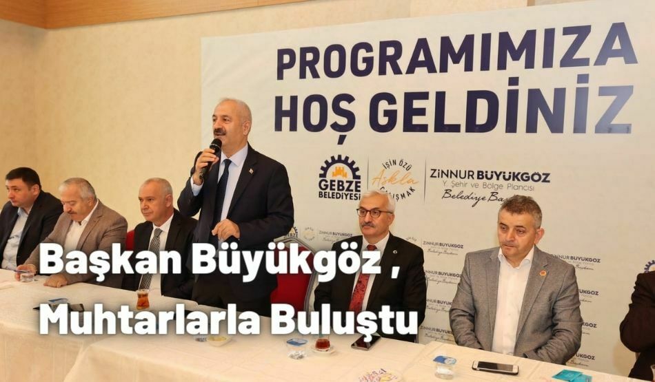 Başkan Büyükgöz , Muhtarlarla Buluştu