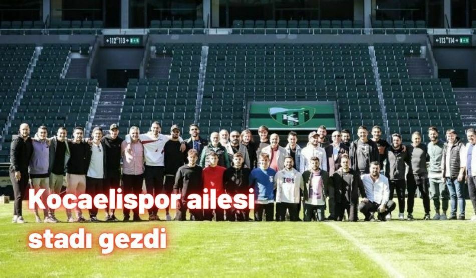 Kocaelispor Ailesi Stadı Gezdi 