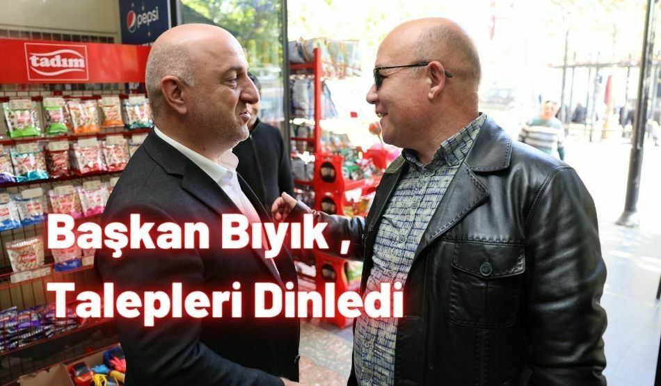 Başkan Bıyık , Talepleri Dinledi