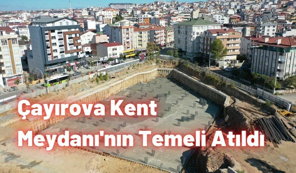 Çayırova Kent Meydanı’nın Temeli Atıldı