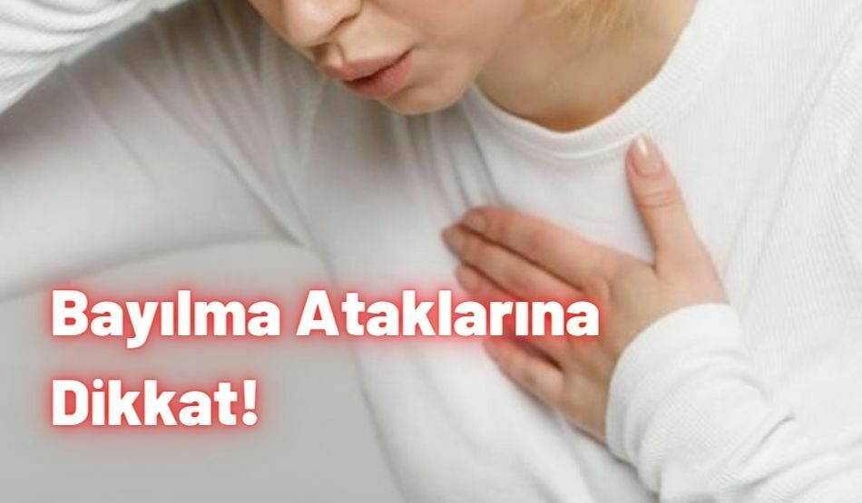 Bayılma Ataklarına Dikkat!