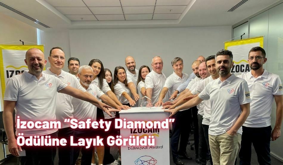 İzocam “Safety Diamond” Ödülüne Layık Görüldü